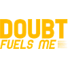 Doubt Fuels Me 2
