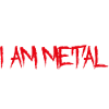 I Am Metal
