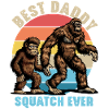 Best Daddy Squatch Ever