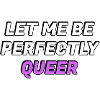 Laissez-moi être parfaitement queer