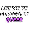 Laissez-moi être parfaitement queer