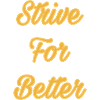Strive For Better