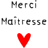 MERCI MAÎTRESSE