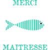MAÎTRESSE. MERCI. MERCI MAÎTRESSE. CADEAU