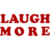 LAUGH MORE