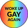 Woke up gay again