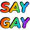 SAY GAY LGBTQ PRIDE