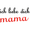 Ich liebe dich MAMA