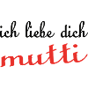 Ich liebe dich MUTTI