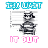 I'll wait it out