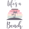 Life is a beach.