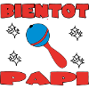BIENTOT PAPI