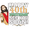 Grattis på 40-årsdagen Vi ses snart Rolig Jesus Meme