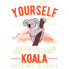 Soyez toujours vous-même Koala
