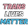 Trans lives matter