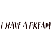 I have a Dream