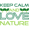 Keep Calm and Love Nature