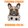 Frenchie PERSONNEL STALKER Drôle