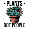 Plants Not People