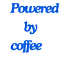 Powered by Coffee
