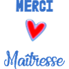 MAÎTRESSE. MERCI. MERCI MAÎTRESSE