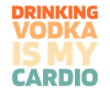 Vodka Wodka Funny Cardio Quote