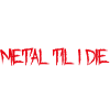 Metal Til I Die