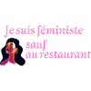 IK BEN EEN FEMINISTE, BEHALVE IN RESTAURANTS