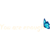 You are enough.