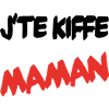 J'te kiffe maman