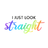 I Just Look Straight