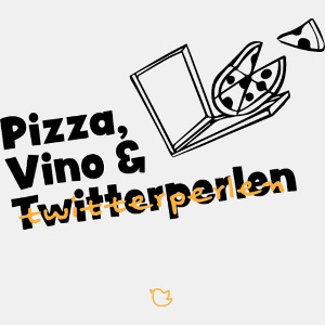 Pizza, Vino & Twitterperlen