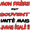 Mon frère souvent imité