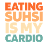 Sushi Funny Cardio Quote