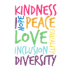 Kindness, Hope, Peace, Love, Inclusion