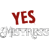 Yes Mistress