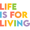 Life is for living