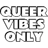 Queer Vibes Only