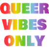 Queer vibes only