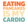 Pancakes Funny Cardio Quote
