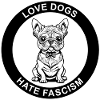 LOVE DOGS HATE FASCISM