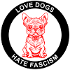 LOVE DOGS HATE FASCISM