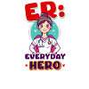 ED Nurse ER: Everyday Hero