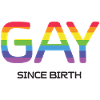 LGBT Pride Month - Gay Since Birth
