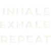 Inhale Exhale Repeat 10