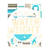It's Just Water Weight 20