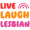 LGBTQ Pride Month - Live, Laugh, Lesbian