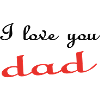 I love you DAD