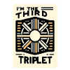 I'm The Third Triplet 6