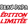 BEAU PAPA édition limitée